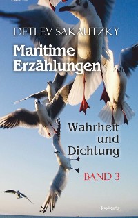 Обложка книги «Maritime Erzählungen - Wahrheit und Dichtung (Band 3)»