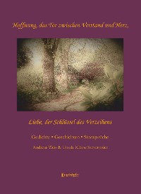 Обложка книги «Hoffnung, das Tor zwischen Verstand und Herz - Liebe, der Schlüssel des Verzeihens»