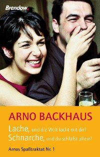Обложка книги «Lache, und die Welt lacht mit dir! Schnarche, und du schläfst allein!»