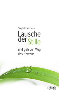 Обложка книги «Lausche der Stille und geh den Weg des Herzens»