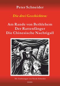 Обложка книги «Die drei Geschichten: »Am Rande von Bethlehem«, »Der Rattenfänger« und »Die Chinesische Nachtigall« sind aus dem Spielprogramm des Marionetten-Theaters »Wieslocher Puppenstube«»