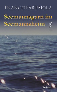 Обложка книги «Seemannsgarn im Seemannsheim: Vol. I»