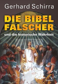 Обложка книги «Die Bibelfälscher und die historische Wahrheit»