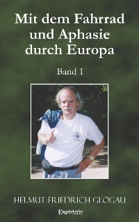 Обложка книги «Mit dem Fahrrad und Aphasie durch Europa. Band 1»
