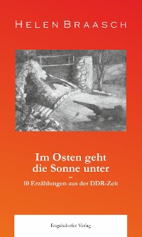 Обложка книги «Im Osten geht die Sonne unter: 10 Erzählungen aus der DDR-Zeit»
