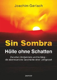 Обложка книги «SIN SOMBRA - Hölle ohne Schatten»