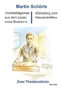 Обложка книги «»Nichtalltägliches aus dem Leben eines Beamten« und »Einladung zum Klassentreffen«»