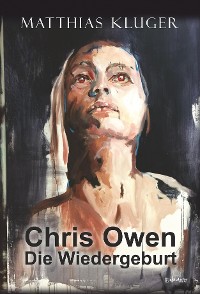 Обложка книги «Chris Owen - Die Wiedergeburt»