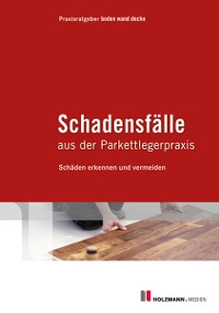 Обложка книги «Schadensfälle aus der Parkettlegerpraxis»