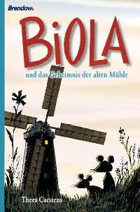 Обложка книги «Biola und das geheimnis der alten Mühle»