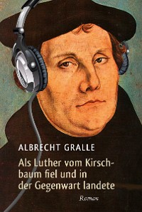 Обложка книги «Als Luther vom Kirschbaum fiel und in der Gegenwart landete»