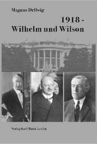 Обложка книги «1918 - Wilhelm und Wilson»