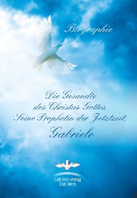 Обложка книги «Die Gesandte des Christus Gottes, Seine Prophetin der Jetztzeit, Gabriele»