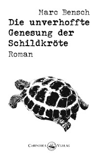 Обложка книги «Die unverhoffte Genesung der Schildkröte»