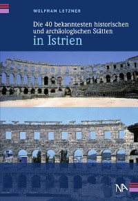 Обложка книги «Die 40 bekanntesten historischen und archäologischen Stätten in Istrien»