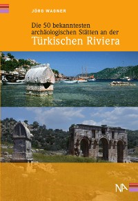 Обложка книги «Die 50 bekanntesten archäologischen Stätten an der Türkischen Riviera»