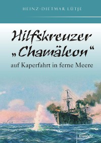 Обложка книги «Hilfskreuzer „Chamäleon“ auf Kaperfahrt in ferne Meere»