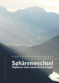 Обложка книги «Sphärenwechsel – Tagebuch eines inkarnierten Engels»
