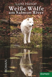 Обложка книги «Weiße Wölfe am Salmon River»