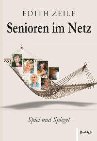 Обложка книги «Senioren im Netz: Spiel und Spiegel»