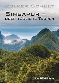 Обложка книги «Singapur – oder tödliche Tropen»