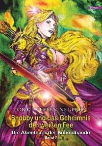 Обложка книги «Snobby und das Geheimnis der weißen Fee: Die Abenteuer der Koboldbande (Band 7)»