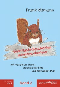 Обложка книги «Gute-Nacht-Geschichten und andere Abenteuer mit Haselnuss-Hans, Buchecker-Fritz und Kienappel-Max (BAND 2)»