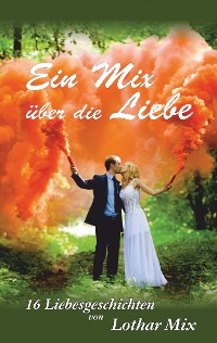 Обложка книги «Ein Mix über die Liebe»