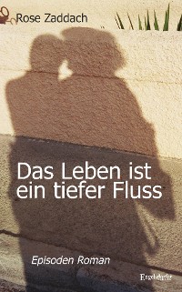 Обложка книги «Das Leben ist ein tiefer Fluss»