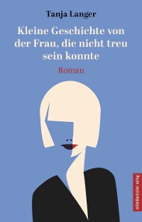 Обложка книги «Kleine Geschichte von der Frau, die nicht treu sein konnte»