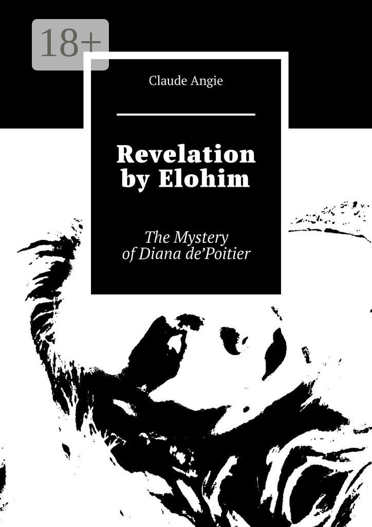 Обложка книги «Revelation by Elohim. The Mystery of Diana de’Poitier»