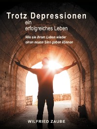 Обложка книги «Trotz Depressionen ein erfolgreiches Leben»