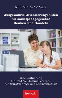 Обложка книги «Ausgewählte Orientierungshilfen für sozialpädagogisches Denken und Handeln»
