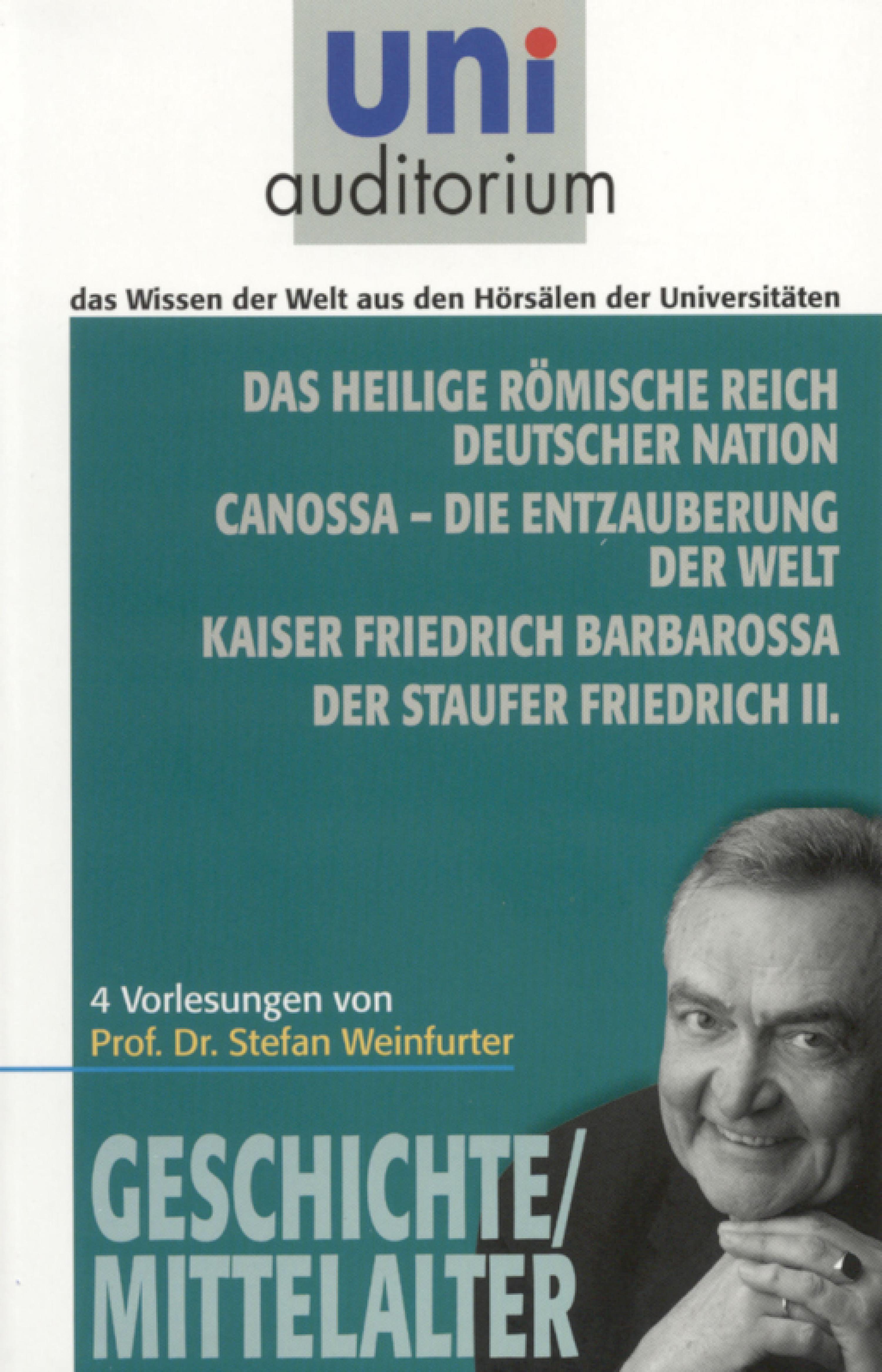 Обложка книги «Das heilige römische Reich deutscher Nation Canossa - die Entzauberung der Welt Kaiser Friedrich Barbarossa Der Staufer Friedrich II.»