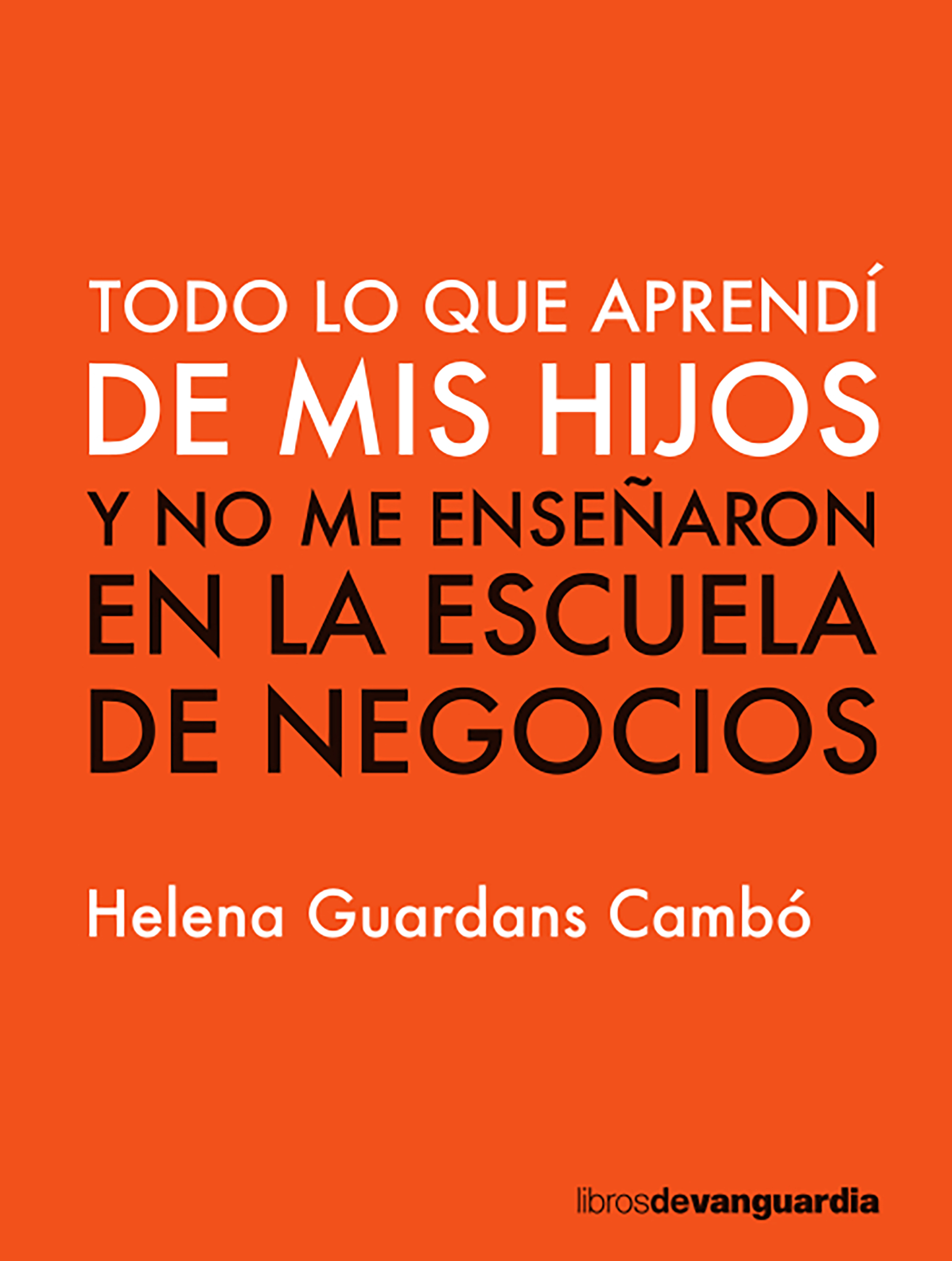 Обложка книги «Todo lo que aprendí de mis hijos y no me enseñaron en la escuela de negocios»