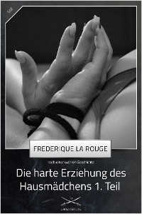 Обложка книги «Die harte Erziehung des Hausmädchens 1. Teil»