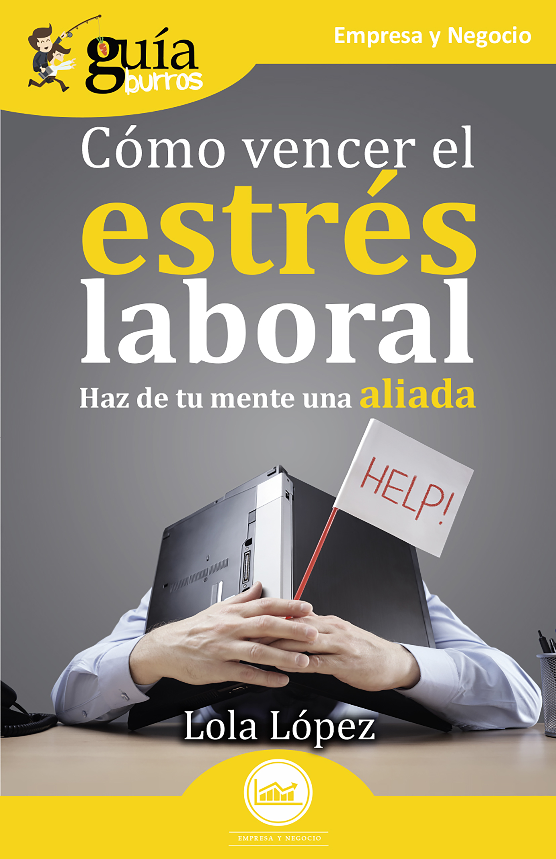 Обложка книги «GuíaBurros: Cómo vencer el estrés laboral»