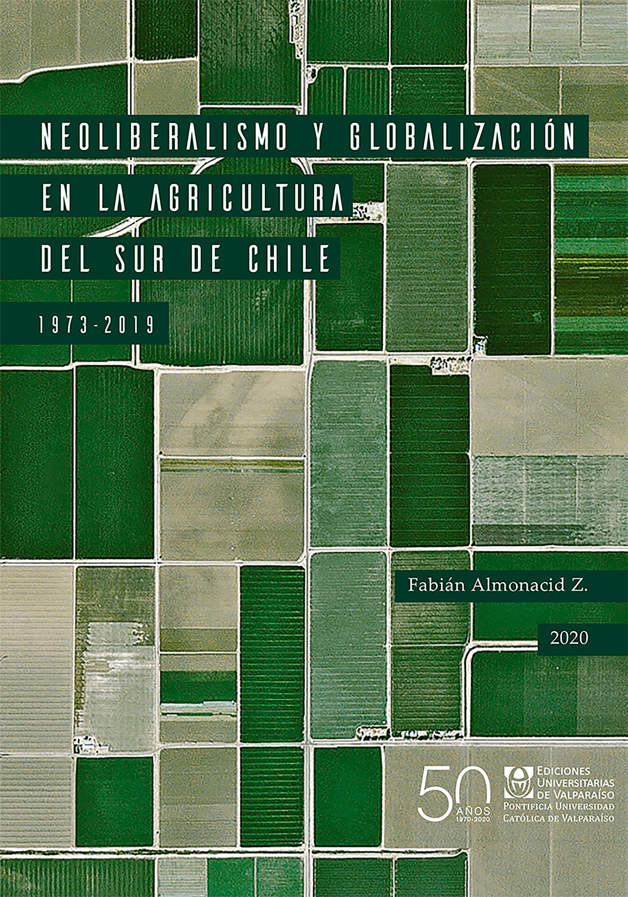 Обложка книги «Neoliberalismo y globalización en la agricultura del sur de Chile, 1973-2019»