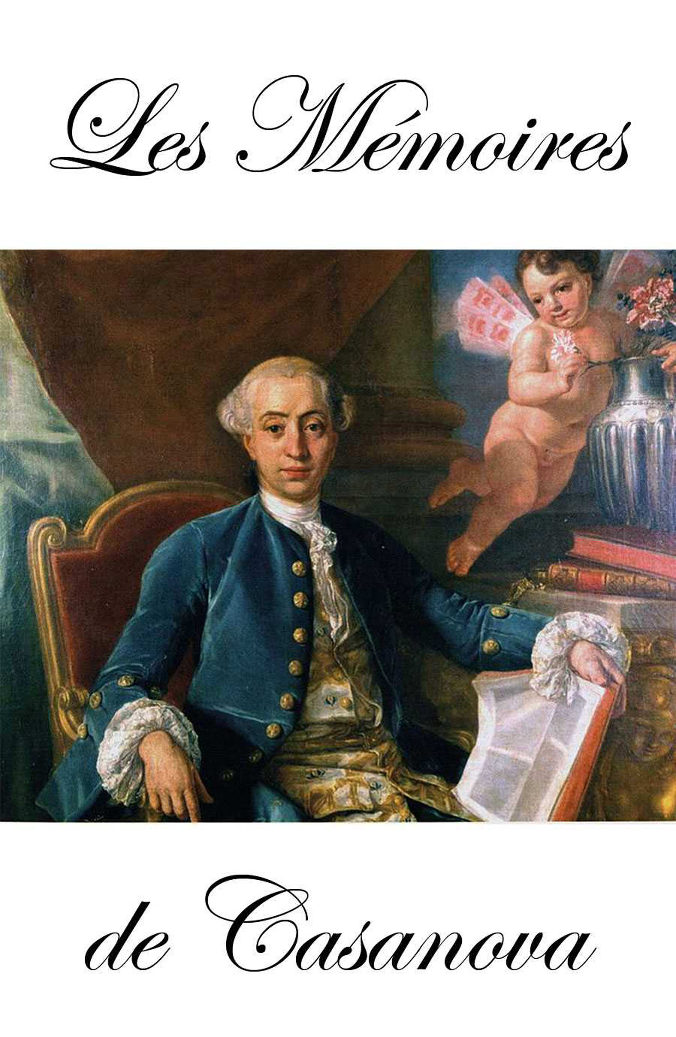Обложка книги «Les Mémoires de Casanova dans l'édition de Garnier (en 8 Tomes + Fragments + Aventuros + Lettres)»