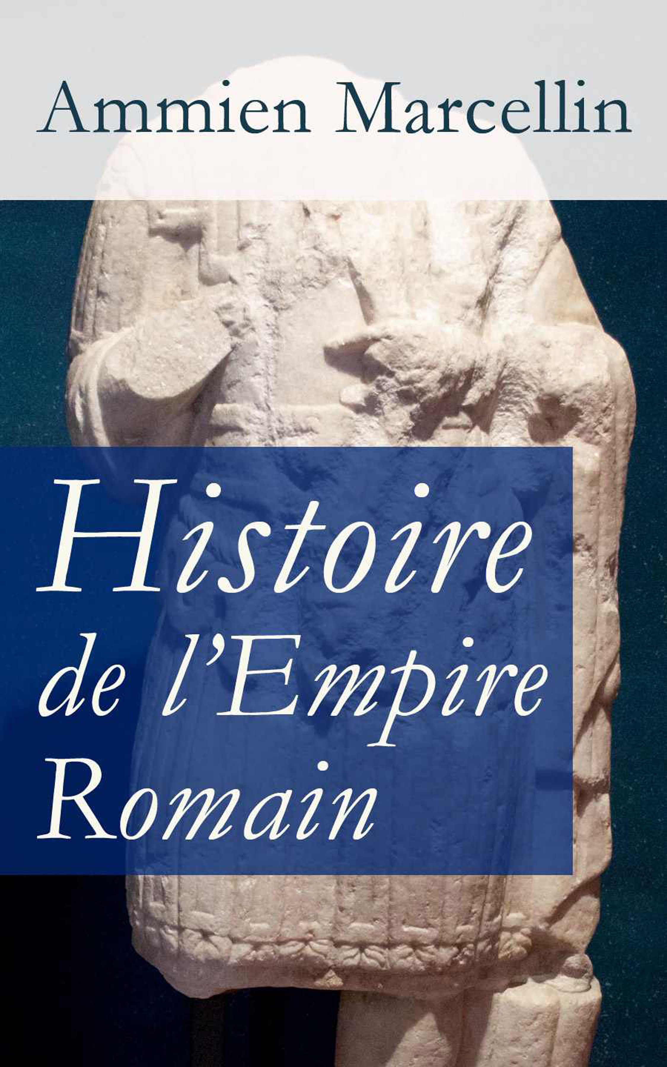 Обложка книги «Histoire de l'Empire Romain: Res gestae: La période romaine de 353 à 378 ap. J.-C.»