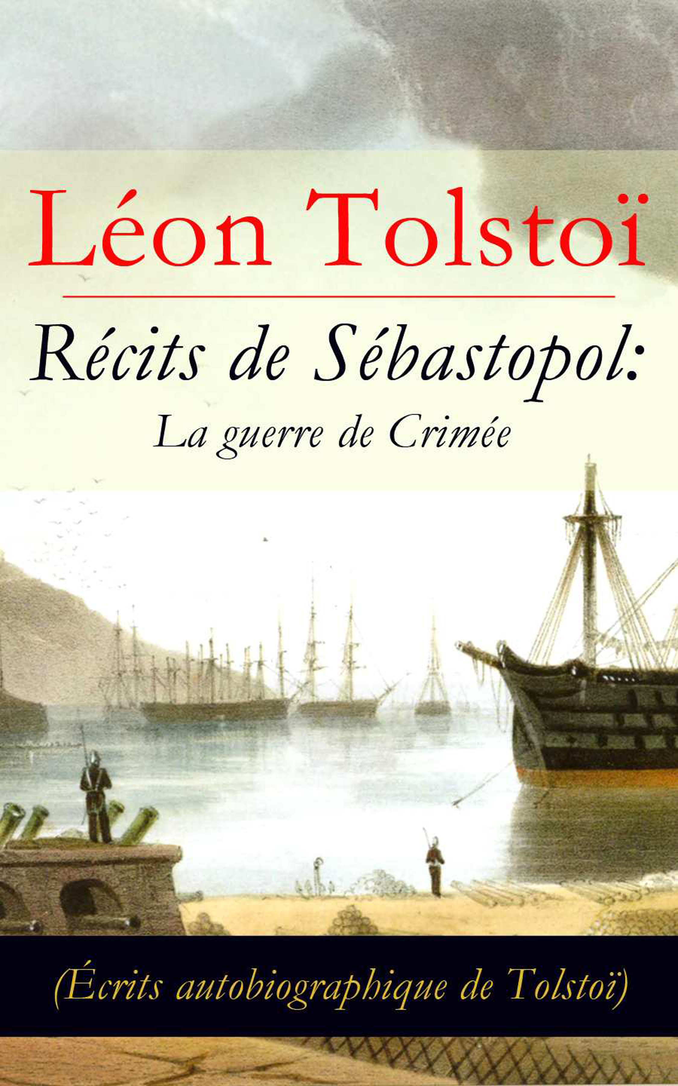 Обложка книги «Récits de Sébastopol: La guerre de Crimée (Écrits autobiographique de Tolstoï): Récits du Caucase»