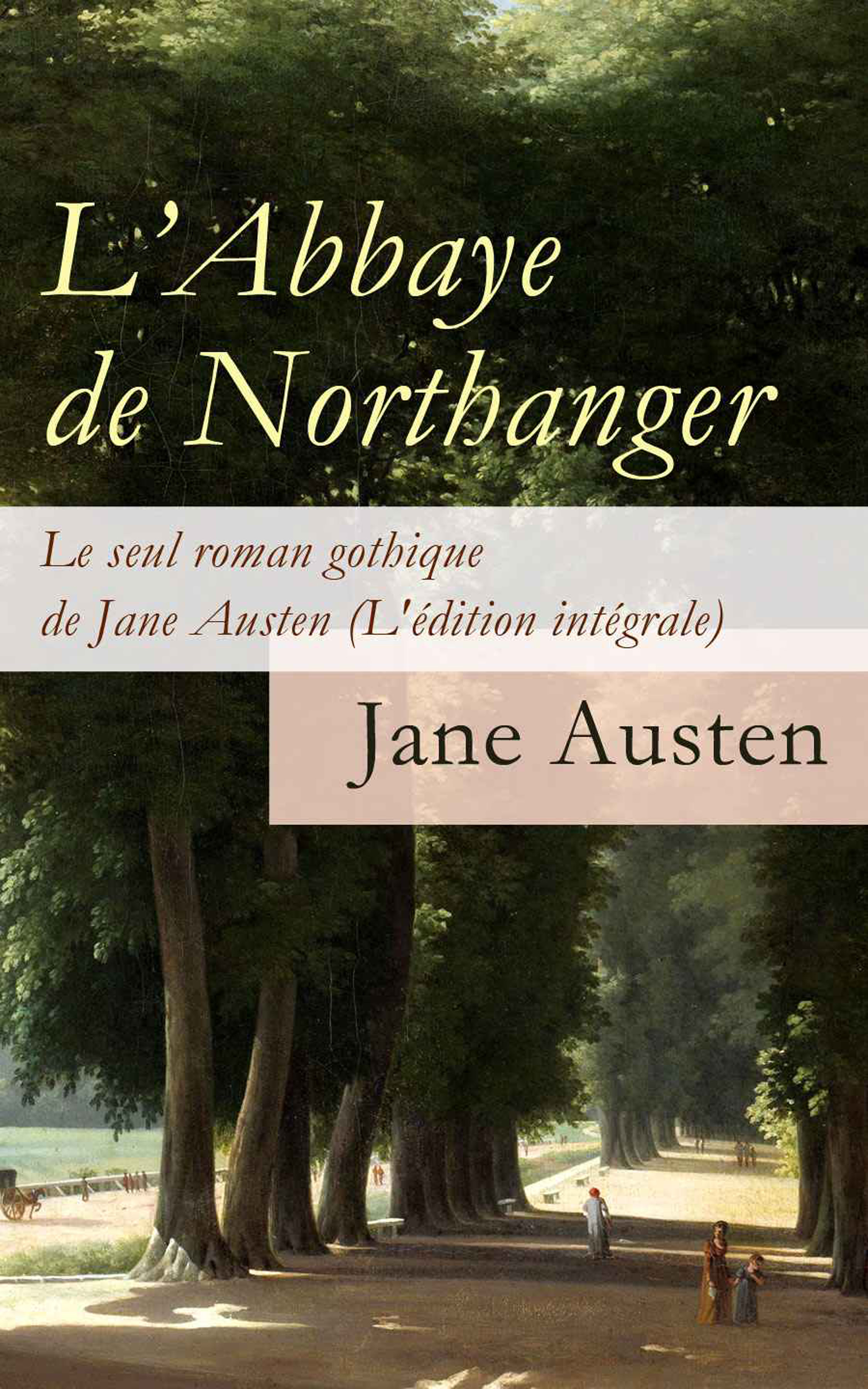 Обложка книги «L'Abbaye de Northanger - Le seul roman gothique de Jane Austen (L'édition intégrale)»