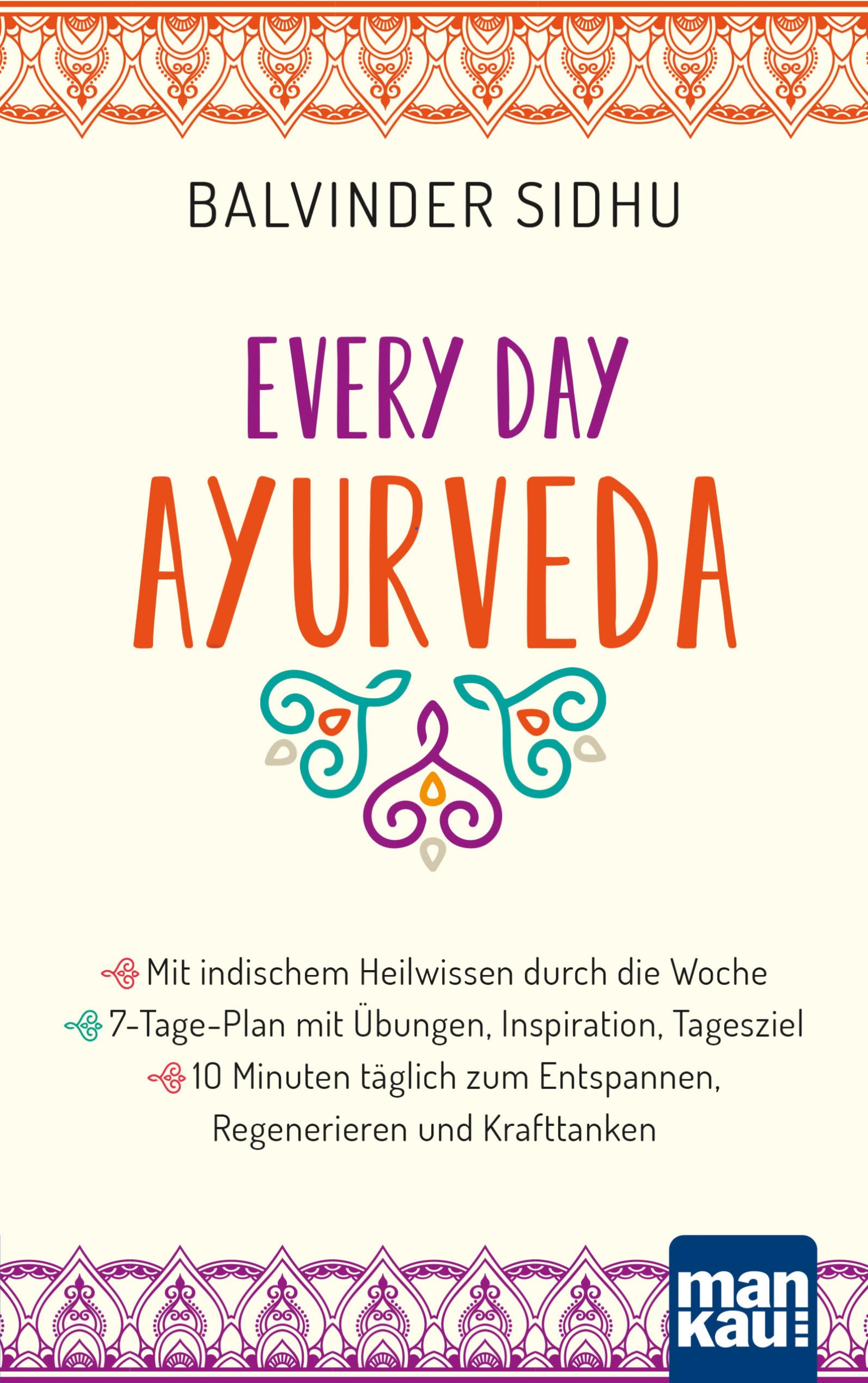 Обложка книги «Every Day Ayurveda. Mit indischem Heilwissen durch die Woche»