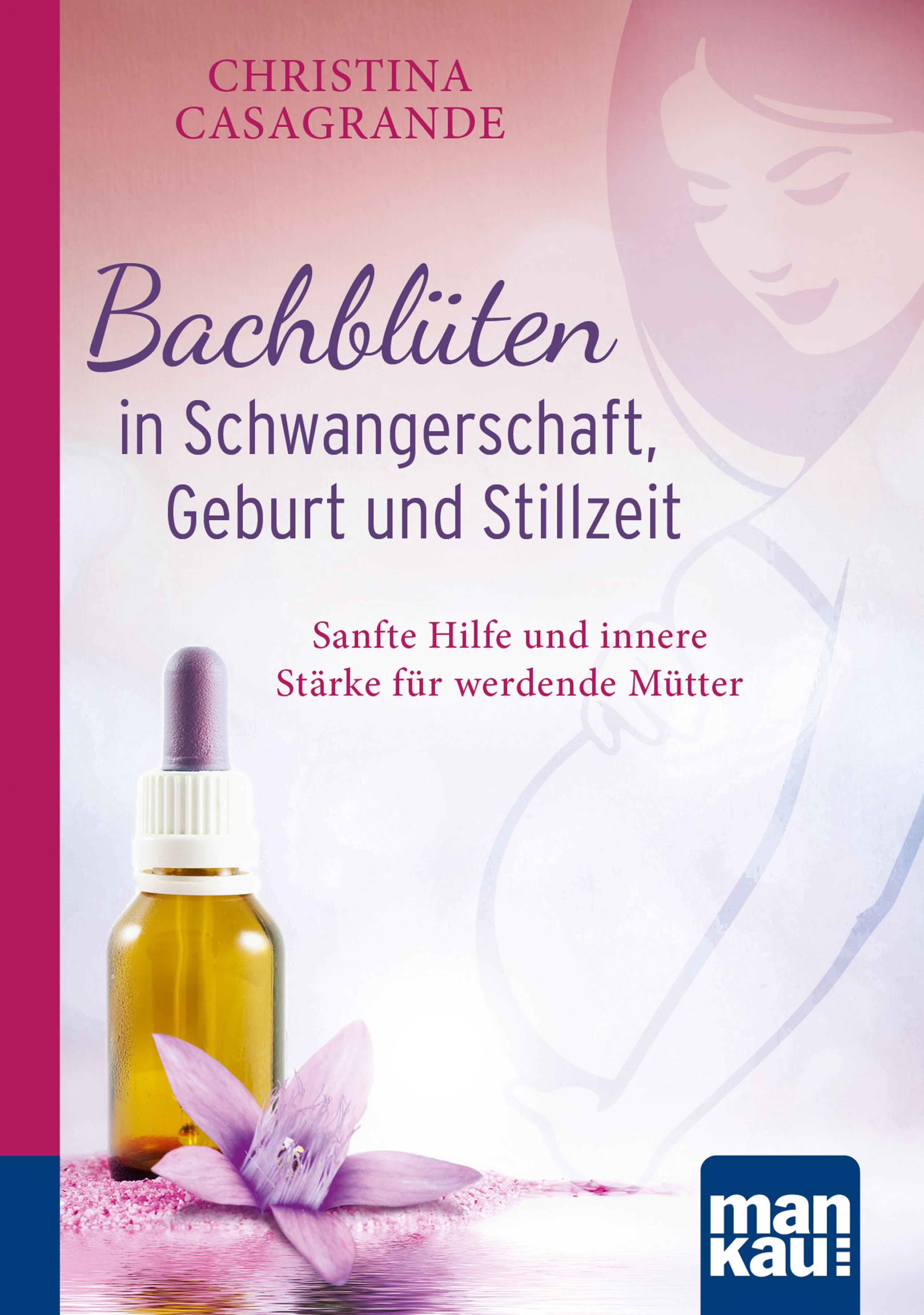 Обложка книги «Bachblüten in Schwangerschaft,Geburt und Stillzeit. Kompakt-Ratgeber»