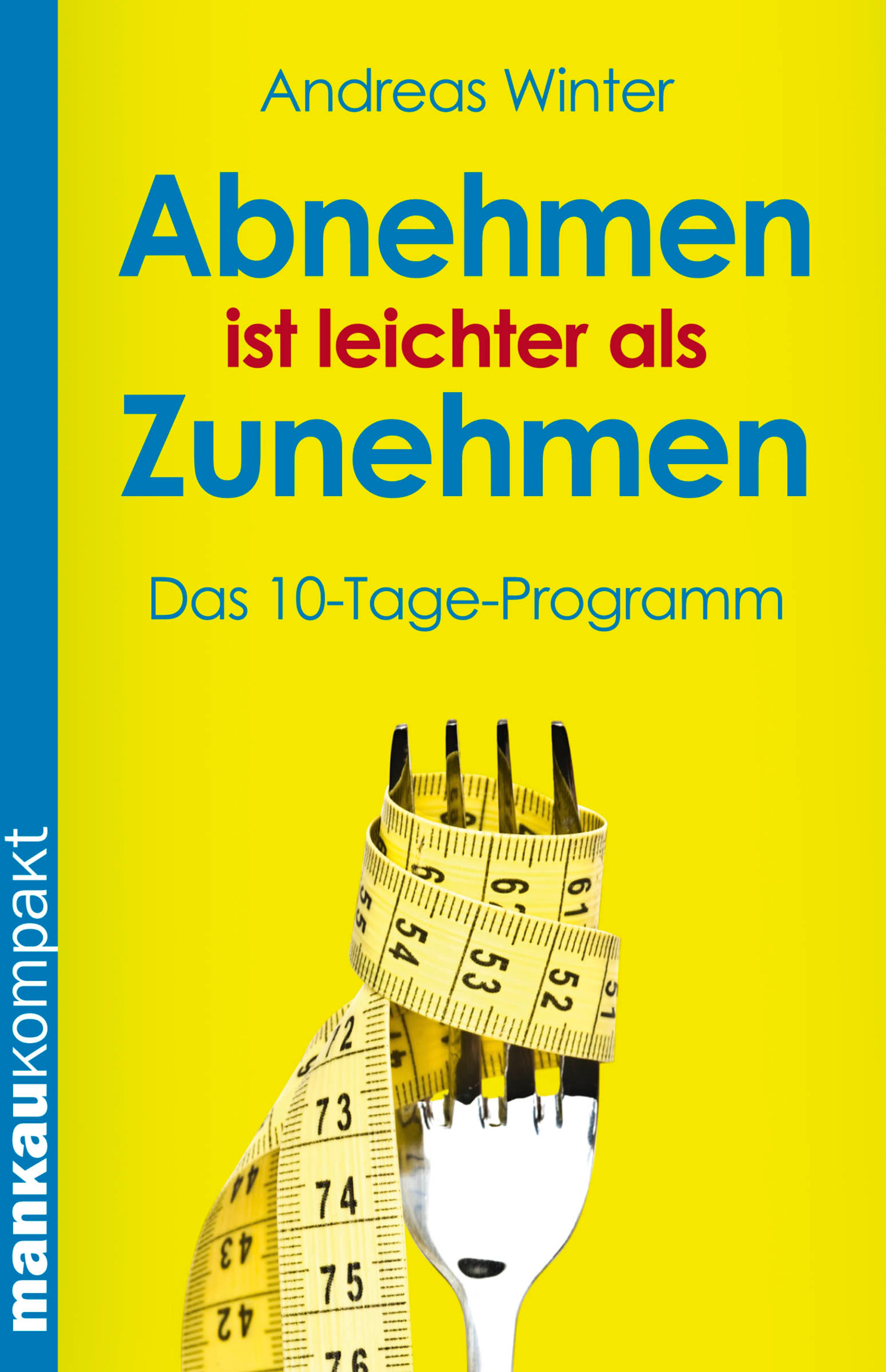 Обложка книги «Abnehmen ist leichter als Zunehmen. Das 10-Tage-Programm»