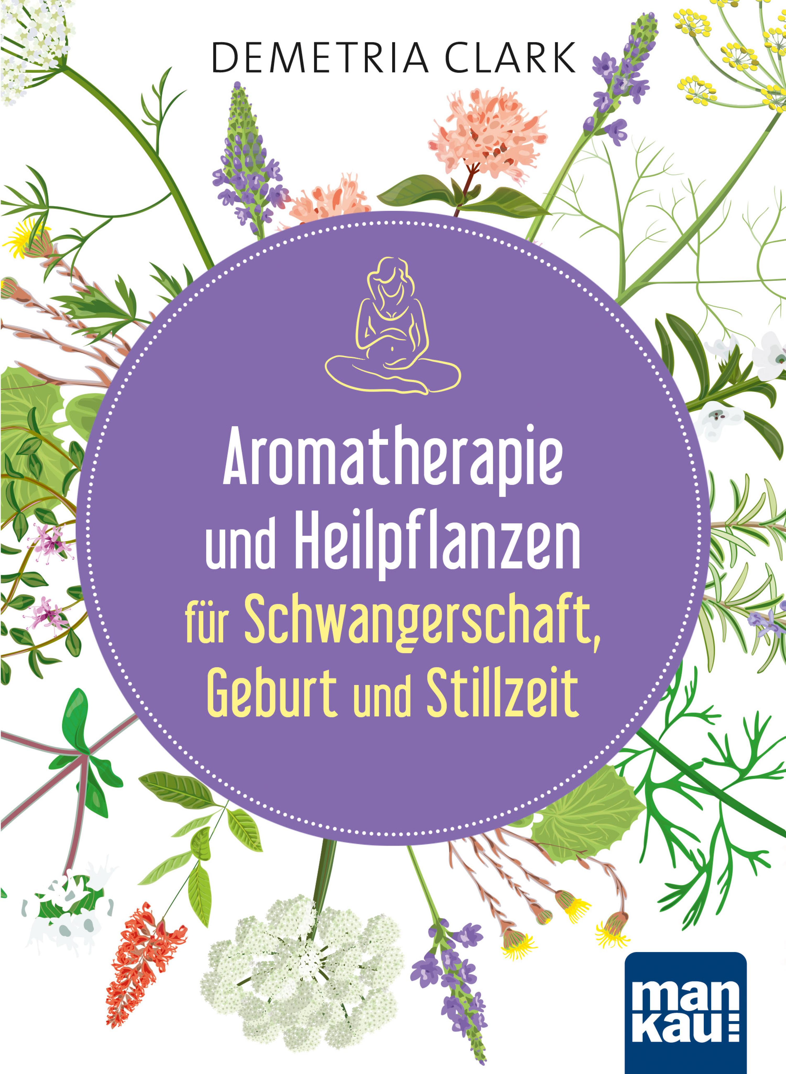 Обложка книги «Aromatherapie und Heilpflanzen für Schwangerschaft, Geburt und Stillzeit»