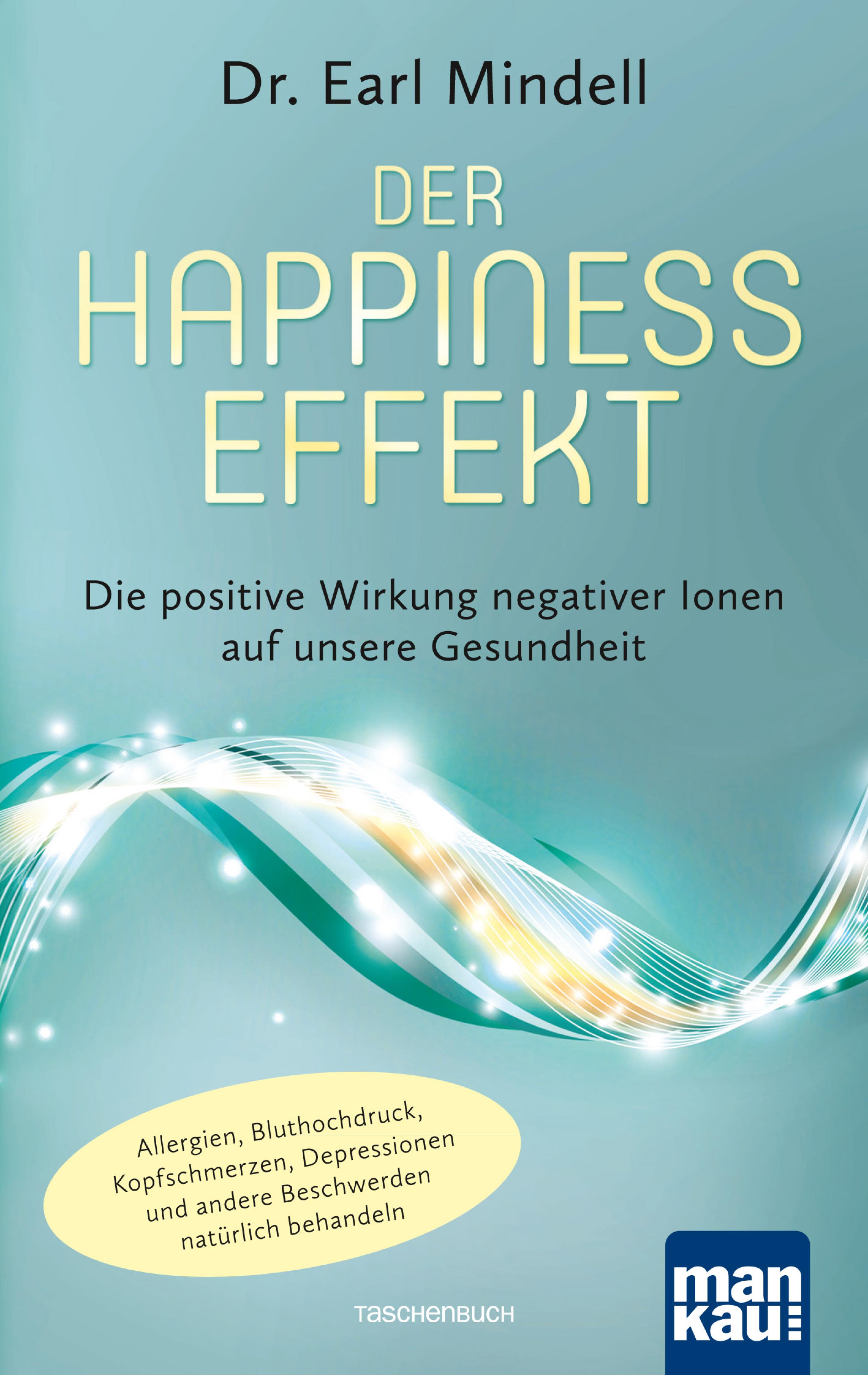 Обложка книги «Der Happiness-Effekt - Die positive Wirkung negativer Ionen auf unsere Gesundheit»