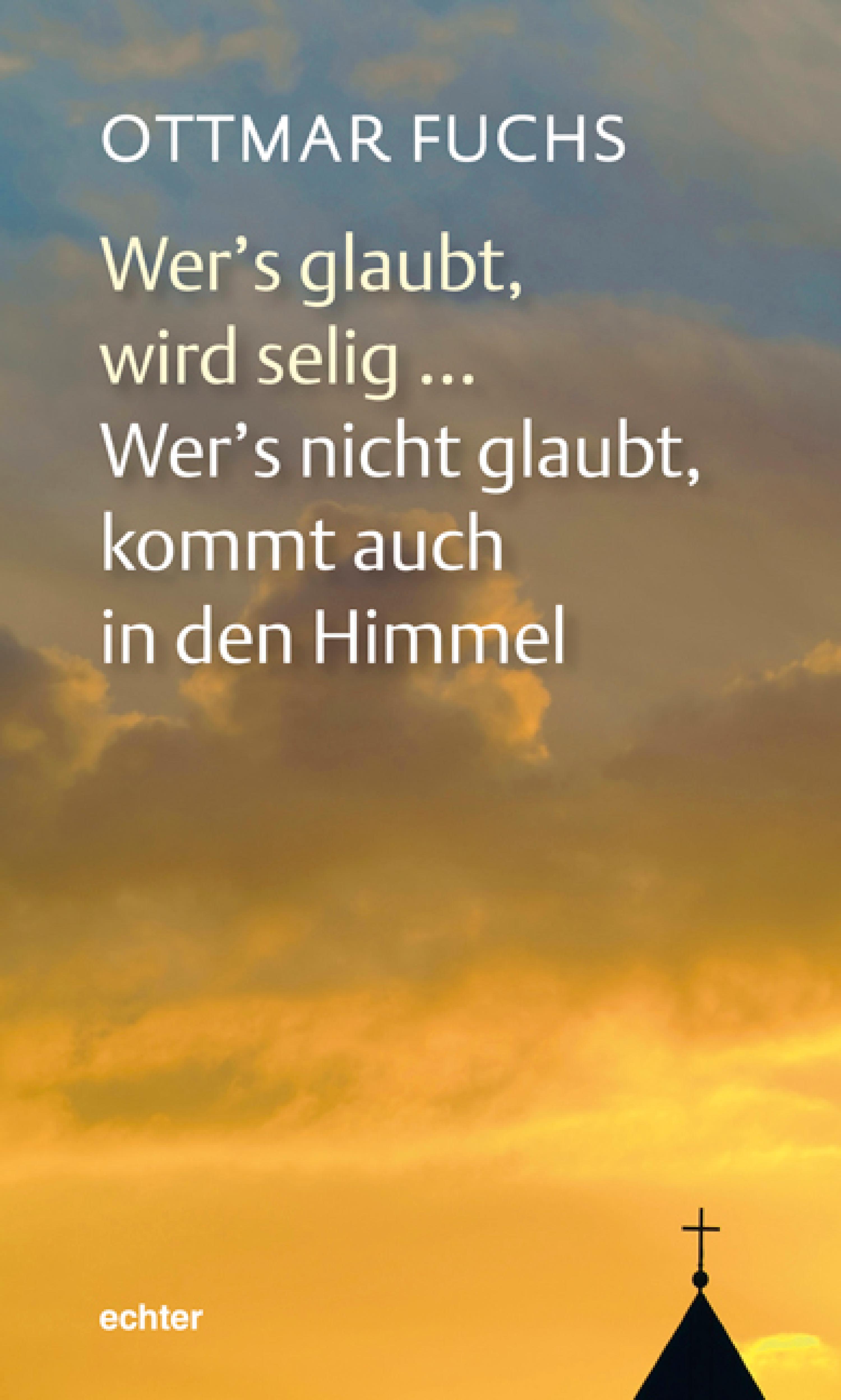 Обложка книги «Wer's glaubt, wird selig ... Wer's nicht glaubt, kommt auch in den Himmel»