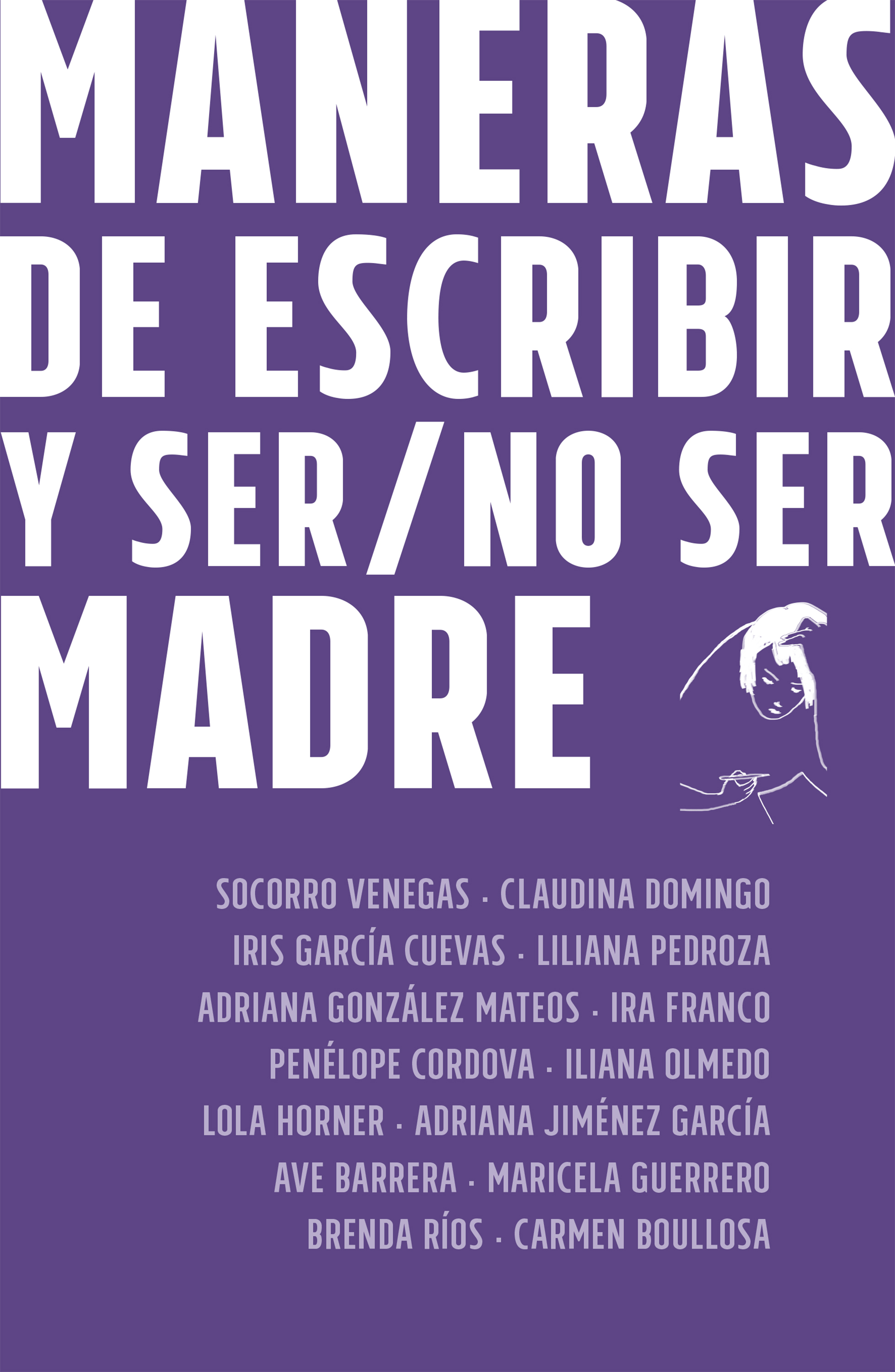 Обложка книги «Maneras de escribir y ser / no ser madre»