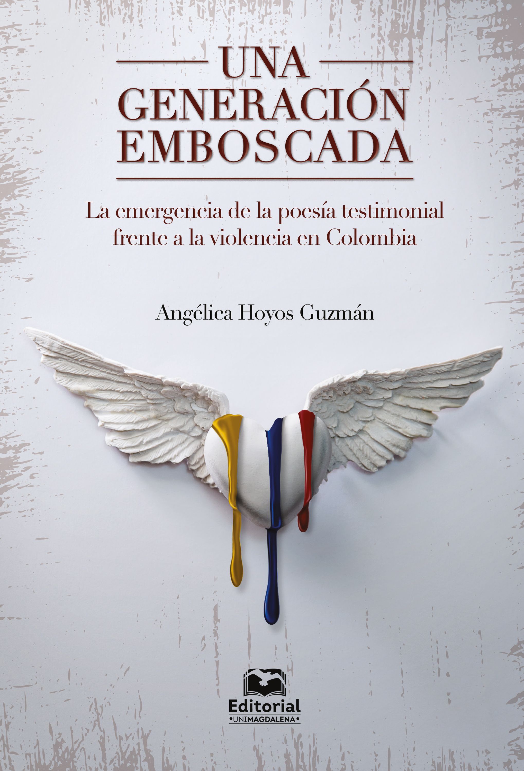 Обложка книги «Una generación emboscada: la emergencia de la poesía testimonial frente a la violencia en Colombia»